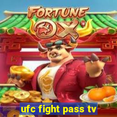 ufc fight pass tv